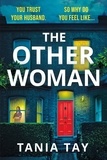 Tania Tay - The Other Woman - A compulsive and unputdownable thriller with a jaw-dropping twist.