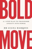 Luana Marques - Bold Move - A 3-step plan to transform anxiety into power.