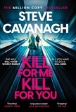 Steve Cavanagh - Kill For Me Kill For You - THE INSTANT TOP FIVE SUNDAY TIMES BESTSELLER.