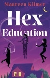 Maureen Kilmer - Hex Education - The perfect spell of a book for fans of Bewitched and Practical Magic.