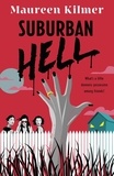 Maureen Kilmer - Suburban Hell - The creepy debut novel for fans of My Best Friend's Exorcism.