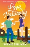 Sophie Sullivan - Love, Naturally - A totally charming opposites-attract rom-com!.