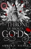 Amber V. Nicole - The Throne of Broken Gods - The MUST-READ second book in Amber Nicole's dark romantasy series!.