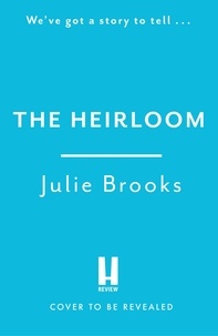 Julie Brooks - The Heirloom - An immersive dual time novel of inheritance and secrets.