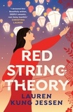 Lauren Kung Jessen - Red String Theory - A swoony romance about the beauty of fate and second chances.