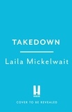 Laila Mickelwait - Takedown - Inside the Fight to Shut Down Pornhub and Expose the Dark Side of a Tech Giant.