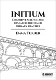 Emma Turner - Initium: Cognitive science and research-informed primary practice.