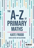 Kate Frood - The A-Z of Primary Maths.