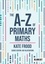 Kate Frood - The A-Z of Primary Maths.