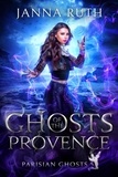  Janna Ruth - Ghosts of the Provence - Parisian Ghosts, #5.