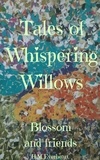  H.M Everheart - Tales Of Whispering Willows Blossom and Friends.