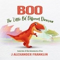  J Alexander Franklin - Boo the 'Little Bit' Different Dinosaur.