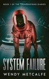  Wendy Metcalfe - System Failure - The Thunderstrike Diaries, #1.