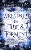  Rowan MacKay - Wreathed in Tide &amp; Torment - The Eskalian Fey, #1.