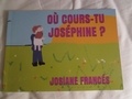 Josiane Francés - Où cours-tu Joséphine ?.