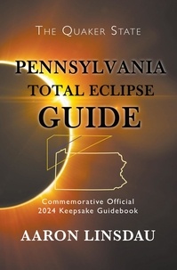  Aaron Linsdau - Pennsylvania Total Eclipse Guide - 2024 Total Eclipse Guide Series.