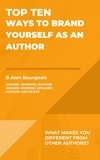  B Alan Bourgeois - Top Ten Ways to Brand Yourself as an Author - Top Ten Series.