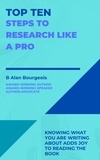  B Alan Bourgeois - Top Ten Steps to Research Like a Pro - Top Ten Series.