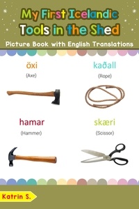  Katrin S. - My First Icelandic Tools in the Shed Picture Book with English Translations - Teach &amp; Learn Basic Icelandic words for Children, #5.