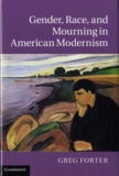 Greg Forter - Gender, Race, and Mourning in American Modernism.