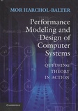 Mor Harchol-Balter - Performance Modeling and Design of Computer Systems - Queueing Theory in Action.