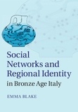 Emma Blake - Social Networks and Regional Identity in Bronze Age Italy.
