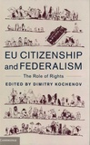 Dimitry Kochenov - EU Citizenship and Federalism - The Role of Rights.