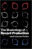Simon Zagorski-Thomas - The Musicology of Record Production.