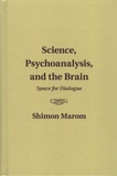 Shimon Marom - Science, Psychoanalysis, and the Brain - Space for Dialogue.