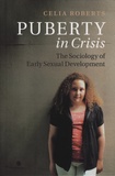 Celia Roberts - Puberty in Crisis - The Sociology of Early Sexual Development.