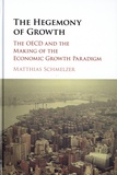 Matthias Schmelzer - The Hegemony of Growth - The OECD and the Making of the Economic Growth Paradigm.