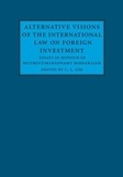 C. L. Lim - Alternative Visions of the International Law on Foreign Investment - Essays in Honour of Muthucumaraswamy Sornarajah.
