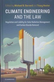 Michael B. Gerrard et Tracy Hester - Climate Engineering and the Law - Regulation and Liability for Solar Radiation Management and Carbon Dioxide Removal.