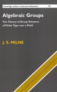 J S Milne - Algebraic Groups - The Theory of Group Schemes of Finite Type over a Field.