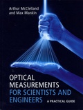 Arthur McClelland et Max Mankin - Optical Measurements for Scientists and Engineers - A Practical Guide.