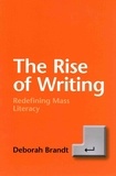 Deborah Brandt - The Rise of Writing - Redefining Mass Literacy.