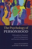 Jack Martin et Mark-H Bickhard - The Psychology of Personhood - Philosophical, Historical, Social-Developmental, and Narrative Perspectives.