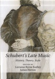 Lorraine Byrne Bodley et Julian Horton - Schubert's Late Music - History, Theory, Style.