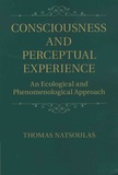 Thomas Natsoulas - Consciousness and Perceptual Experience - An Ecological and Phenomenological Approach.
