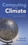 Steve M. Easterbrook - Computing the climate - How we know what we know about climate change.