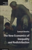 Samuel Bowles - The New Economics of Inequality and Redistribution.