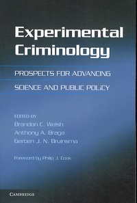 Brandon C. Welsh et Anthony A. Braga - Experimental Criminology : Prospects for Advancing Science and Public Policy.