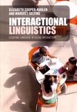 Elizabeth Couper-Kuhlen et Margret Selting - Interactional Linguistics - Studying Language in Social Interaction.