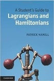 Patrick Hamill - A Student's Guide to Lagrangians and Hamiltonians.