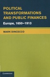 Mark Dincecco - Political Transformations and Public Finances - Europe, 1650-1913.