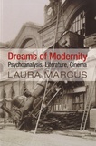Laura Marcus - Dreams of Modernity - Psychoanalysis, Literature, Cinema.