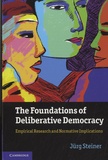 Jürg Steiner - The Foundations of Deliberative Democracy - Empirical Research and Normative Implications.