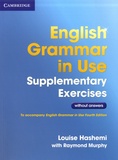 Louise Hashemi et Raymond Murphy - English Grammar in Use - Supplementary Exercises. Without answers.