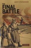 Scott Stephenson - The Final Battle - Soldiers of the Western Front and the German Revolution of 1918.