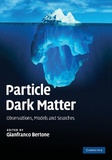 Gianfranco Bertone - Particle Dark Matter : Observations, Models and Searches.